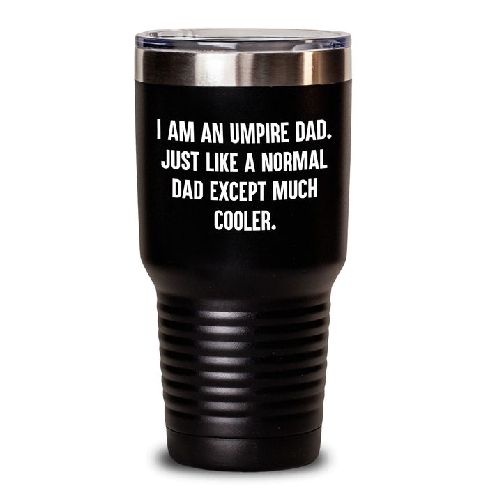 Umpire Dad Gifts, Funny Quote Tumbler, 20oz or 30oz Stainless Steel, Gifts from Dad to Umpire, Unique Graduation Gifts for Him - Main