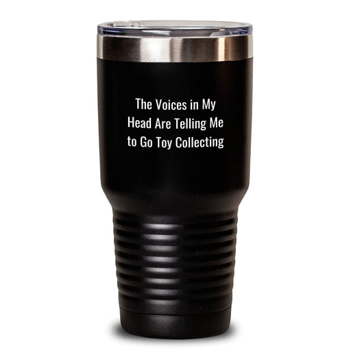 Funny Toy Collecting Humor Gifts from Friends - Inspired by The Voices In My Head Are Telling Me To Go Toy Collecting - Birthday Unique Tumbler for Toy Collecting Enthusiasts - Main