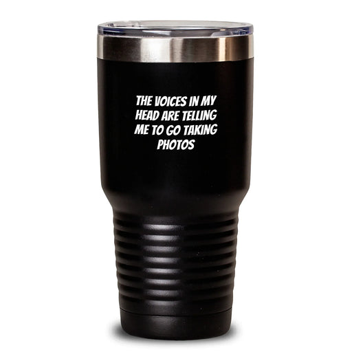 Funny Taking Photos Gifts for Birthday - 'The Voices In My Head Are Telling Me To Go Taking Photos' Tumbler from Friends to Taking Photos Enthusiasts - Main