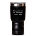 Machinist Gift Tumbler, Funny Quote 'Because I Am The Machinist. That's Why.' Valentine's Unique Gifts from Men to Friends and Family - Main