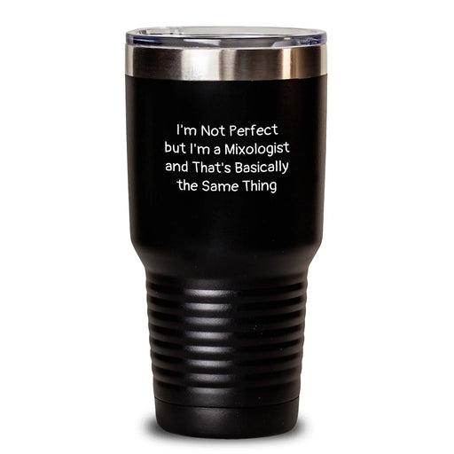 Funny Mixologist Gifts for Him, Birthday Unique Tumblers for Men, 'I'm Not Perfect But I'm A Mixologist And That's Basically The Same Thing' 20oz/30oz Stainless Steel Powder Coating Tumbler - Main