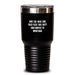 Funny Montana Tumbler for Friends Gifts from Men to Women - And The Wise One Said, Unique Birthday Unique Gifts - Main