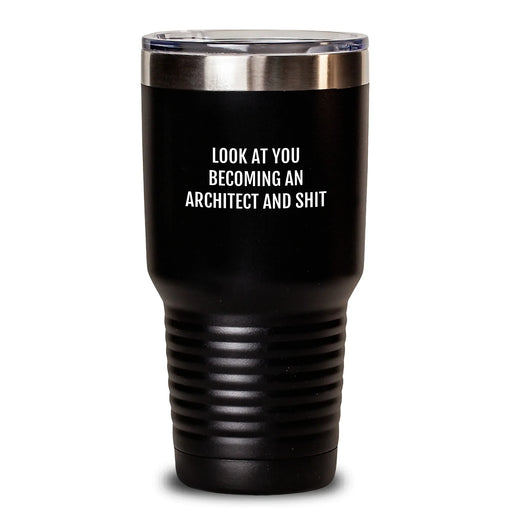 Funny Architect Gifts for Him Tumbler, 'Look At You Becoming An Architect And Shit', Unique Christmas Unique Gifts from Friends to Men - Main