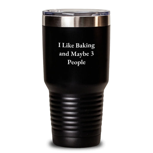 Funny Baking Gifts for Friends - Unique Christmas Tumbler I Like Baking And Maybe 3 People Quote for Women on the Go - Main