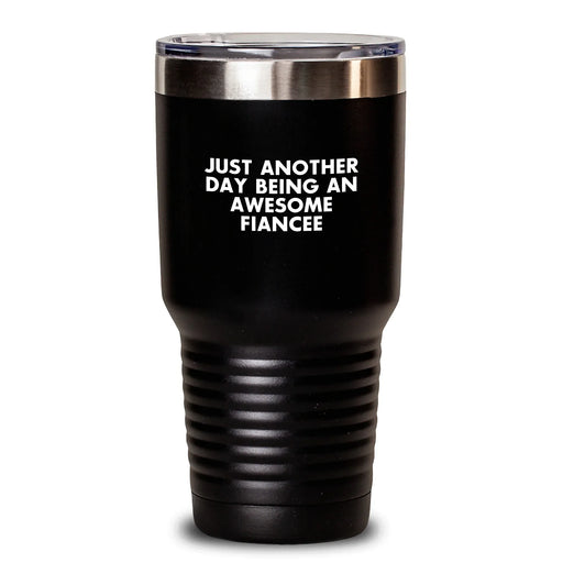 Funny Fiancee Gifts from Men, Women, Friends - Just Another Day Being An Awesome Fiancee Tumbler, 20oz 30oz Black Vacuum-Insulated Tumblers for Fiancee Women, Christmas Unique Gifts for Fiancée - Main