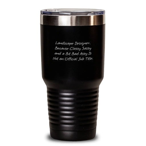 Funny Landscape Designer Gifts from Men to Friends, 'Landscape Designer. Because Classy Sassy And A Bit Fearlessy Is Not An Official Job Title.' Christmas Unique Tumblers for Women Coworkers Family - Main