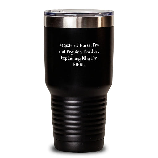 Registered Nurse Gifts from Men, Funny 'I'm Not Arguing' Tumbler for Valentine's Unique Gifts - Main