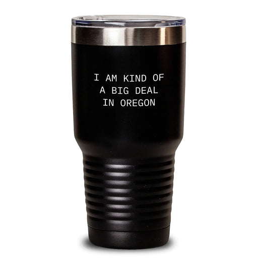 Funny Oregon Gifts for Friends from Oregon - I Am Kind Of A Prime Selection Tumbler, Black 20oz/30oz Insulated Tumbler with Lid, Perfect for Christmas Unique Gifts for Men, Women, Coworkers, Family - Main