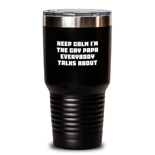 Funny Papa Tumbler Gift 'Keep Calm I'm The Gay Papa Everybody Talks About' Unique Valentine's Gifts for Papa from Friends Family - Main