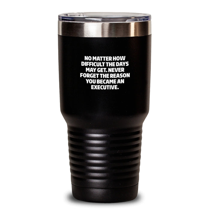 Executive Tumbler Inspirational Quotes Gifts for Mom from Family - 'No Matter How Difficult The Days May Get.', 20oz/30oz Stainless Steel Tumbler for Coffee Lovers, Hot and Cold Drinks - Main