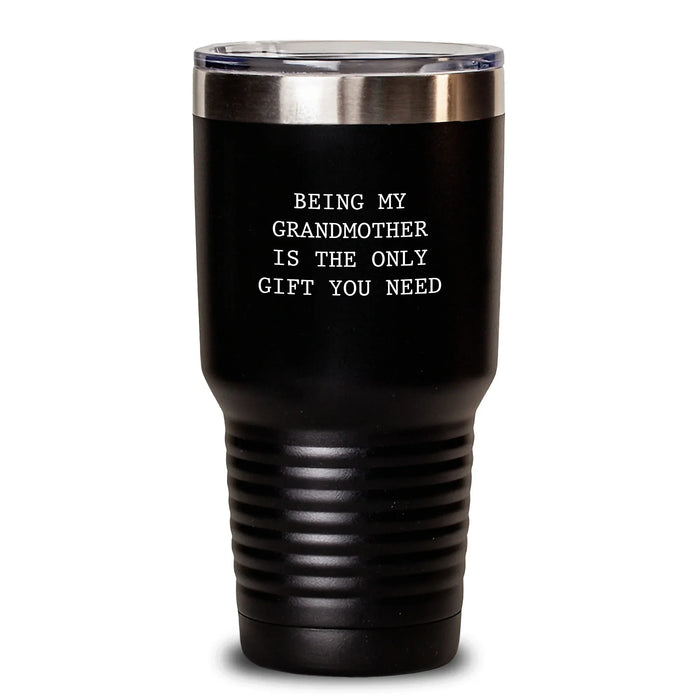 Grandmother Gifts for Her - Funny Quotes Tumbler, Being My Grandmother Is The Only Gift You Need, Gifts from Family, Black 20oz or 30oz Capacity - Main