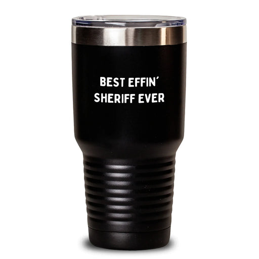 Funny Sheriff Gifts for Men - Best Effin' Sheriff Ever Tumbler, Birthday Unique Gifts from Family, Sheriff Themed Tumblers 20oz/30oz - Main