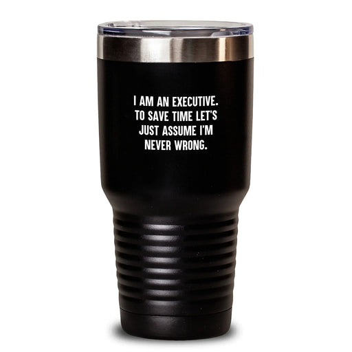 Funny Executive Gifts for Him - 'I Am An Executive' Black 20oz/30oz Vacuum Insulated Tumbler - Best Birthday Unique Gifts from Men to Executive Colleagues - Main