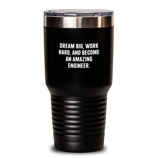 Funny Engineer Gifts for Men Birthday Unique Tumbler with 'Dream Big, Work Hard, And Become An Amazing Engineer.' Quote from Friends - 20oz or 30oz Stainless Steel Powder Coating Tumbler for Men - Main