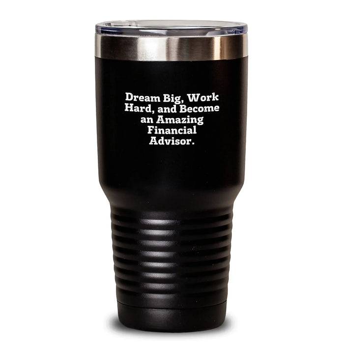 Funny Financial Advisor Gifts from Friends, Birthday Unique Gifts for Financial Advisors Tumbler with Dream Big Quote, 20oz or 30oz Capacity - Main