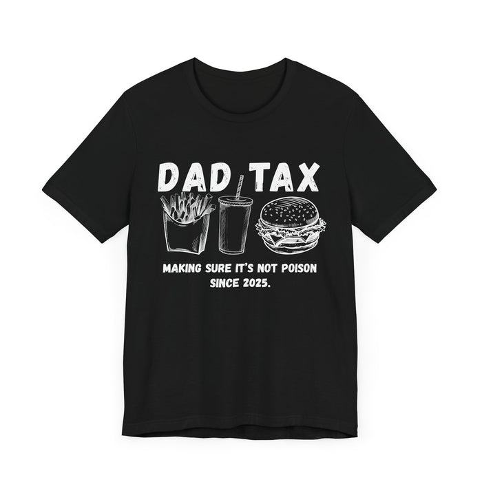 Personalized Dad Tax Shirt Dad Tax Custom Year Making Sure Its Not Poison Dad Tax Club T Shirt Funny Fathers Day TShirt Birthday Dad Joke