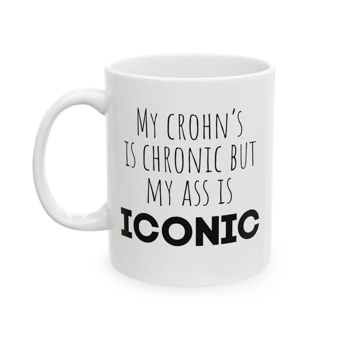 Funny Crohn’s Coffee Mug – “My Crohn’s Is Chronic But My Ass Is Iconic” – Crohn’s Disease Gift, IBD Humor Mug, Chronic Illness Gift