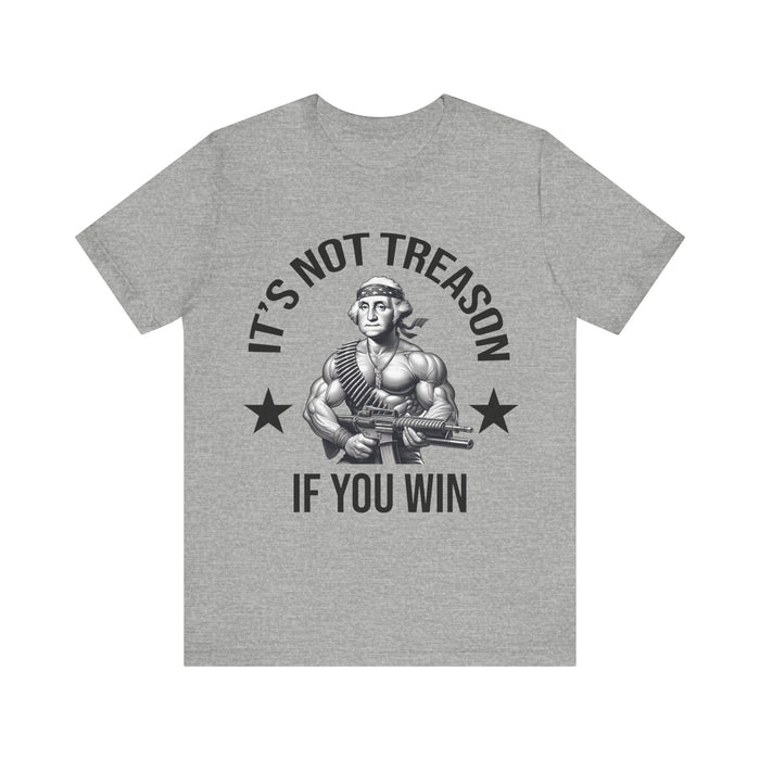 It's Not Treason If You Win, Funny 4th of July T-Shirt, Perfect Independence Day Tee, American, George Washington, July 4th Gift, Awesome