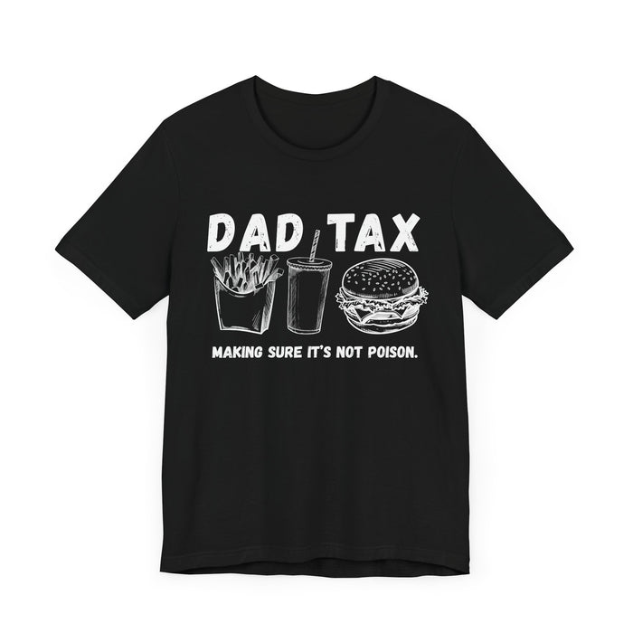 Dad Tax Shirt Dad Tax Making Sure Its Not Poison Dad Tax Club T Shirt Funny Fathers Day TShirt Dad Birthday Dad Joke Shirt Funny Dad Shirt