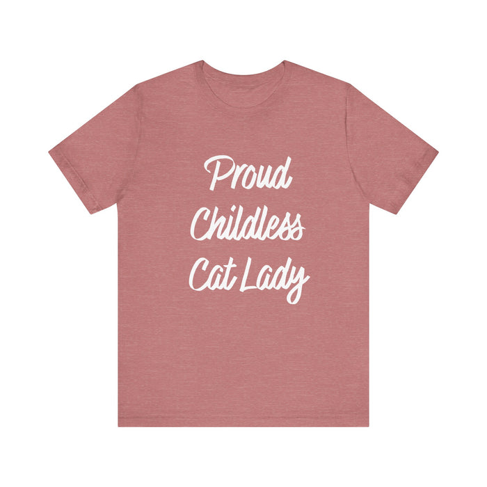 Proud Childless Cat Lady Tee - Sarcastic Funny T-Shirt for Cat Lovers