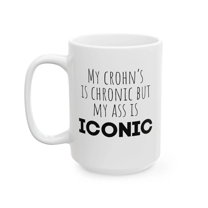 Funny Crohn’s Coffee Mug – “My Crohn’s Is Chronic But My Ass Is Iconic” – Crohn’s Disease Gift, IBD Humor Mug, Chronic Illness Gift