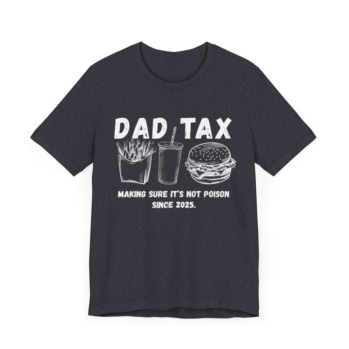 Personalized Dad Tax Shirt Dad Tax Custom Year Making Sure Its Not Poison Dad Tax Club T Shirt Funny Fathers Day TShirt Birthday Dad Joke