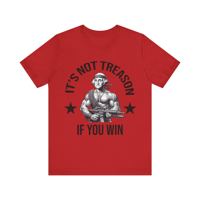 It's Not Treason If You Win, Funny 4th of July T-Shirt, Perfect Independence Day Tee, American, George Washington, July 4th Gift, Awesome