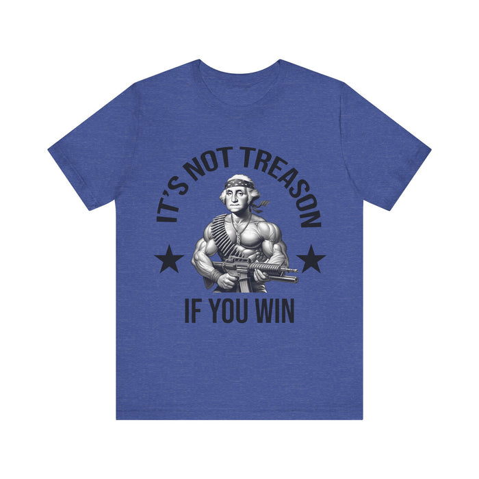 It's Not Treason If You Win, Funny 4th of July T-Shirt, Perfect Independence Day Tee, American, George Washington, July 4th Gift, Awesome