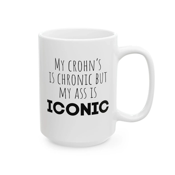 Funny Crohn’s Coffee Mug – “My Crohn’s Is Chronic But My Ass Is Iconic” – Crohn’s Disease Gift, IBD Humor Mug, Chronic Illness Gift