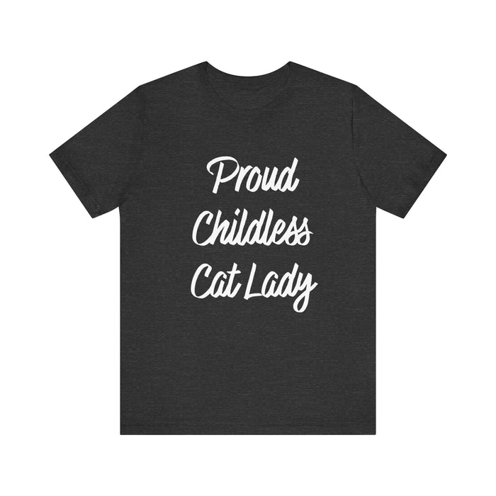 Proud Childless Cat Lady Tee - Sarcastic Funny T-Shirt for Cat Lovers