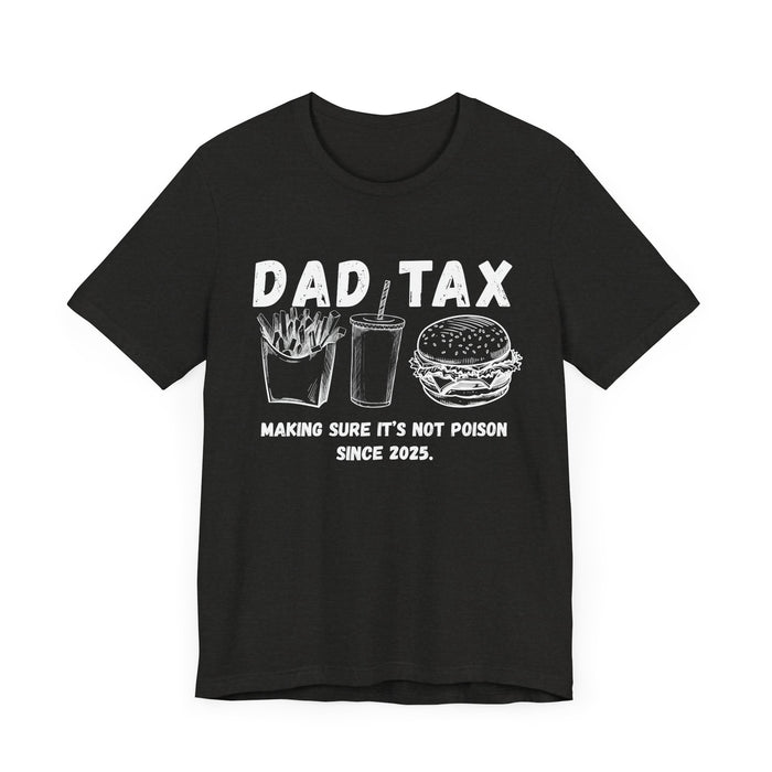 Personalized Dad Tax Shirt Dad Tax Custom Year Making Sure Its Not Poison Dad Tax Club T Shirt Funny Fathers Day TShirt Birthday Dad Joke