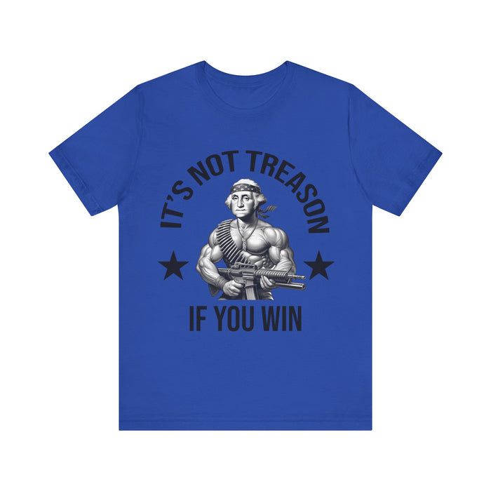 It's Not Treason If You Win, Funny 4th of July T-Shirt, Perfect Independence Day Tee, American, George Washington, July 4th Gift, Awesome