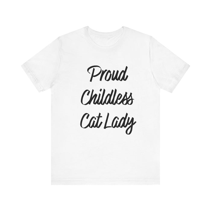 Proud Childless Cat Lady Tee - Sarcastic Funny T-Shirt for Cat Lovers