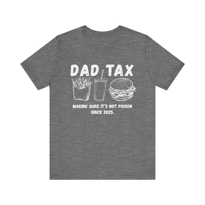 Personalized Dad Tax Shirt Dad Tax Custom Year Making Sure Its Not Poison Dad Tax Club T Shirt Funny Fathers Day TShirt Birthday Dad Joke