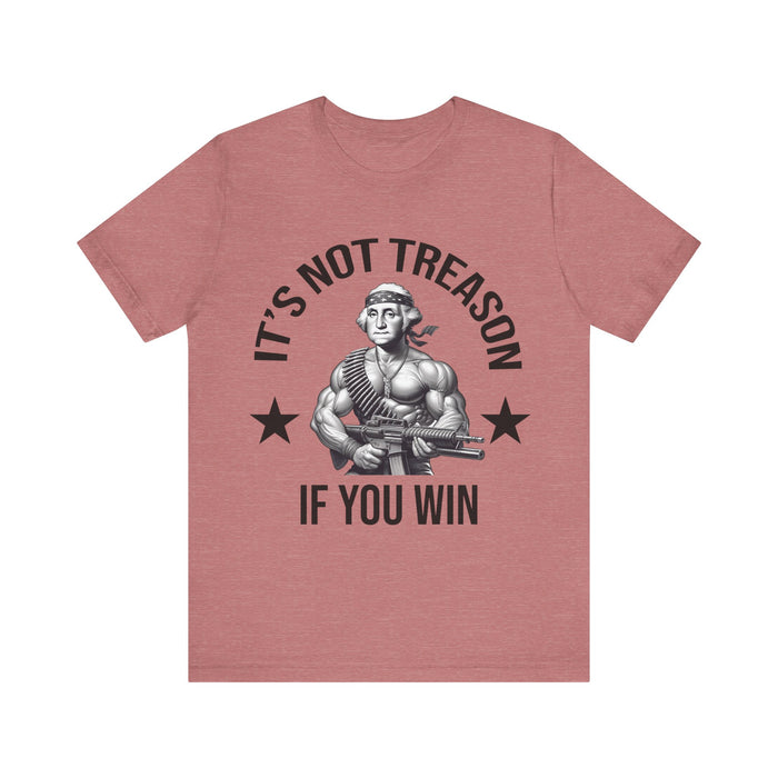 It's Not Treason If You Win, Funny 4th of July T-Shirt, Perfect Independence Day Tee, American, George Washington, July 4th Gift, Awesome