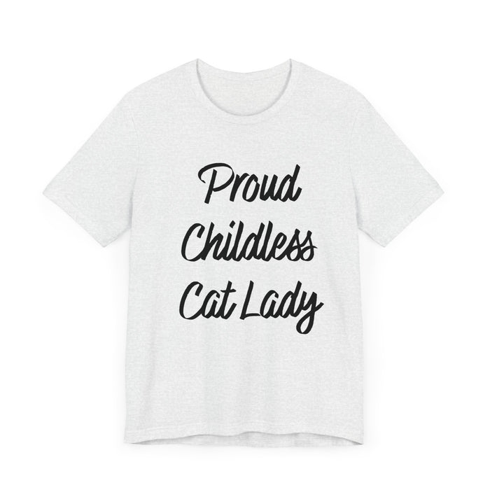 Proud Childless Cat Lady Tee - Sarcastic Funny T-Shirt for Cat Lovers