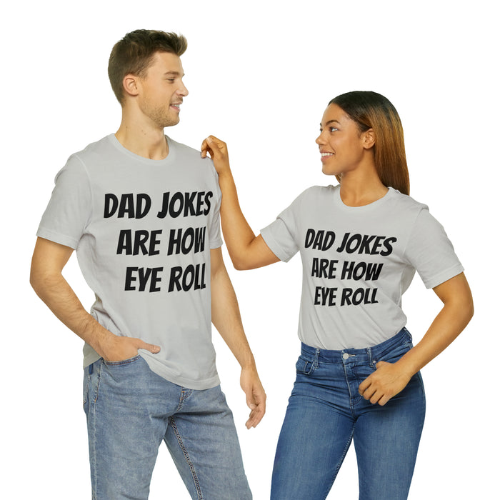 Dad Jokes Tee Shirt, Dad Jokes are How Eye Roll, Funny Gift for Dad, Christmas, Birthday, Fathers Day