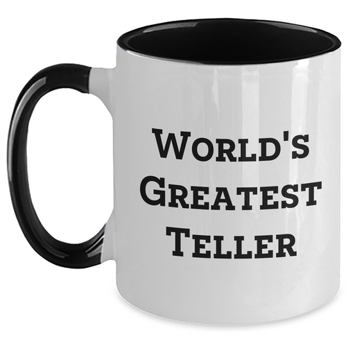Witty Teller Quote Two Tone Coffee Mugs, Funny Gifts from Men to Women, Unique Mother's Day Unique Gifts for Her, by World's Greatest Teller - Main