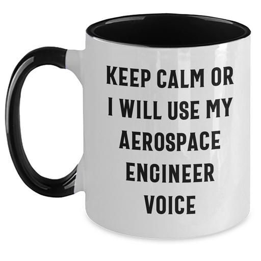 Aerospace Engineer Gifts from Men - Keep Calm Or I Will Use My Aerospace Engineer Voice Two Tone Coffee Mug, Funny Quote for Mother's Day Unique Gifts for Her - Main