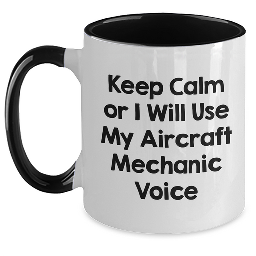 Aircraft Mechanic Gifts from Friends, Funny Two Tone Coffee Mug for Mother's Day with 'Keep Calm Or I Will Use My Aircraft Mechanic Voice' Quote, Unique and Humorous Gift for Men and Women - Main