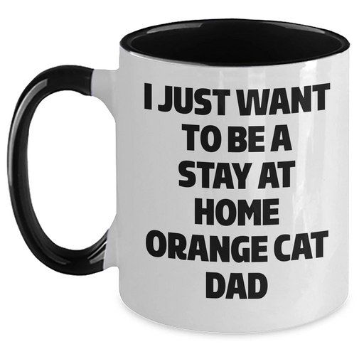 Funny Orange Cat Dad Two Tone Coffee Mug Gifts from Men for Father's Day - I Just Want To Be A Stay At Home Orange Cat Dad - Main