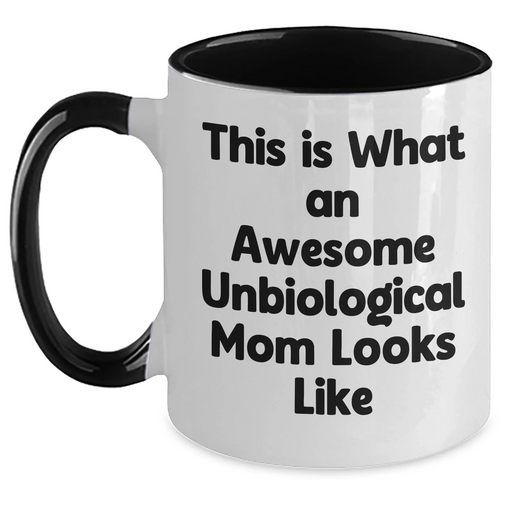 Funny Unbiological Mom Gifts, Two Tone Coffee Mug for Awesome Unbiological Mom, Gifts from Men to Unbiological Mom on Father's Day, Unique Inspirational Mugs for Unbiological Mom - Main