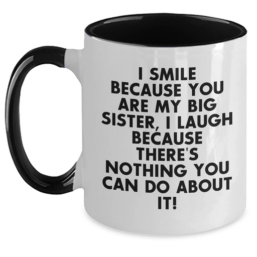 Funny Big Sister Gifts for Her - I Smile Because You Are My Big Sister, Unique Father's Day Mug for Her, Two Tone Coffee Mug, Gifts from Family for Big Sister - Main