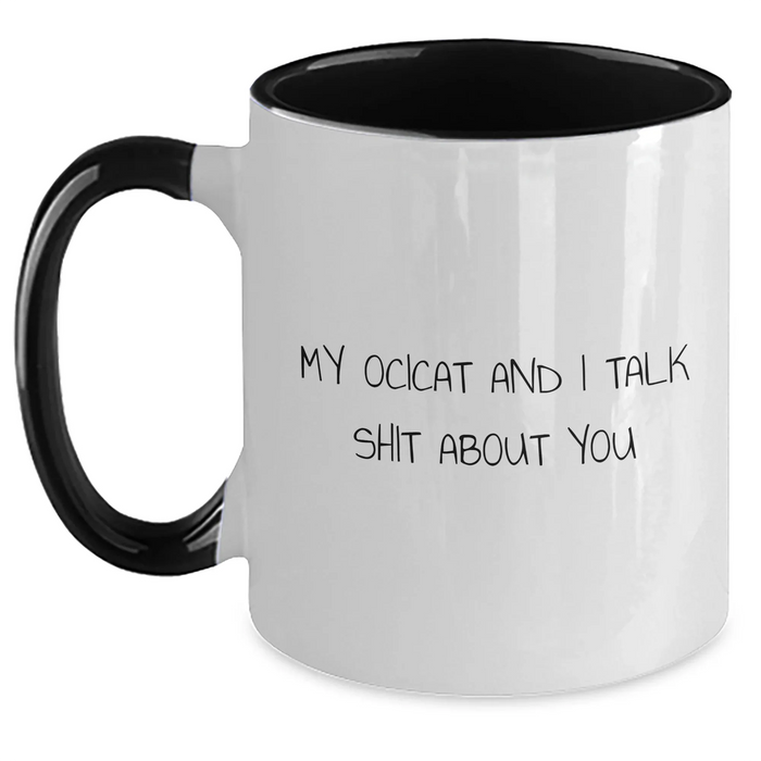 Funny Ocicat Two Tone Coffee Mugs Gifts from Men to Ocicat Lovers on Father's Day, My Ocicat And I Talk Shit About You Quote - Main