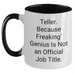 Funny Teller Gifts for Men, Women, Friends, Coworkers, Family - Teller Two Tone Coffee Mug, 'Teller. Because Freaking' genius Is Not An Official Job Title.' - Main