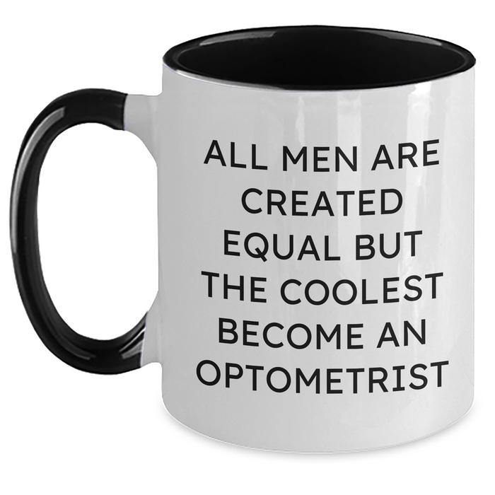 Funny Optometrist Gift for Men Graduation - Two Tone Coffee Mug - 'All Men Are Created Equal But The Coolest Become An Optometrist'  - Main