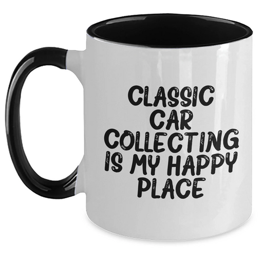 Classic Car Collecting Enthusiasts Gifts from Friends for Men, Funny Two Tone Coffee Mug, 'Classic Car Collecting Is My Happy Place' - Main