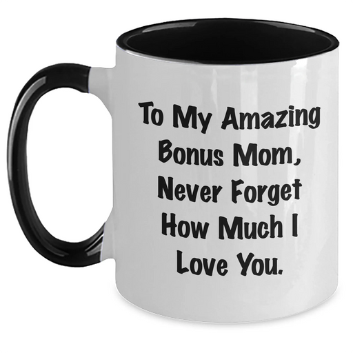 Funny Bonus Mom Gifts from Men to My Amazing Bonus Mom, Never Forget How Much I Love You. Two Tone Coffee Mug for Graduation - Main