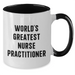 Funny Quotes for Nurse Practitioners, World's Greatest Nurse Practitioner Two Tone Coffee Mug, Gifts from Men to Nurse Practitioners on Father's Day, for Nurse Practitioner Lovers - Additional