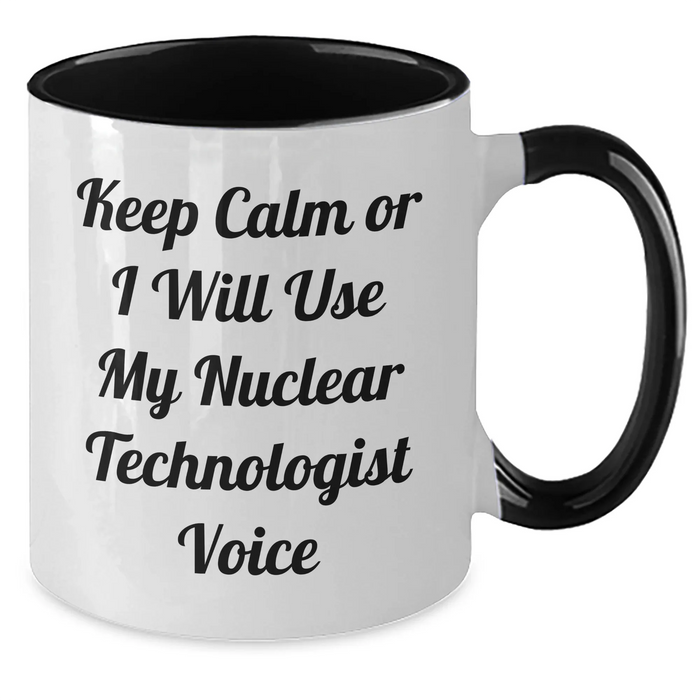 Funny Nuclear Technologist Gifts from Men for Him - Keep Calm Or I Will Use My Nuclear Technologist Voice Two Tone Coffee Mug, Father's Day Unique Gifts - Additional